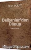 Balkanlar'dan Dönüş & Belgesel Roman
