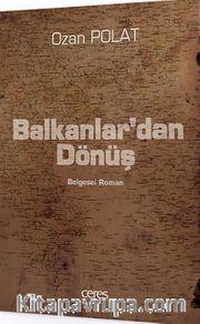 Balkanlar'dan Dönüş <br /> Belgesel Roman