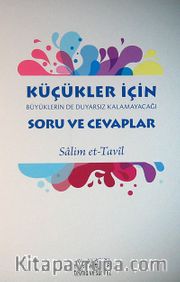 Küçükler İçin Büyüklerin de Duyarsız Kalamayacağı Soru ve Cevaplar
