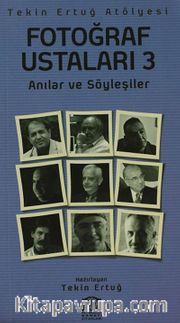 Fotoğraf Ustaları 3 <br /> Anılar ve Söyleşiler