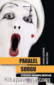 Paralel Sorgu <br /> Tiyatroya Adanmış Hayatlar