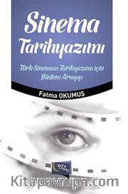 Sinema Tarihyazımı <br /> Türk Sineması Tarihyazımı İçin Yöntem Arayışı