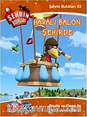 Şehrin Bıdıkları -3 / Uçan Balon Şehirde
