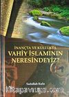 İnançta ve Kullukta Vahiy İslamının Neresindeyiz?