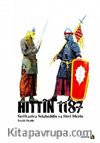 Hıttin 1187 & Serfiraziya Selaheddin ya Heri Mezin