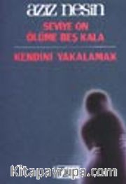 Seviye On Ölüme Beş Kala Kendini Yakalamak