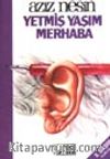 Yetmiş Yaşım Merhaba