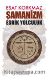 Şamanizm & Esrik Yolculuk