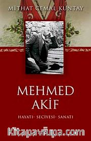 Mehmed Akif <br /> Hayatı-Seciyesi-Sanatı