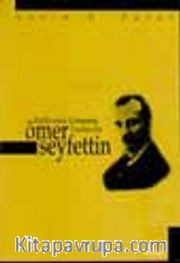 Ömer Seyfeddin/ Külliyatına Girmemiş Yazılarıyla