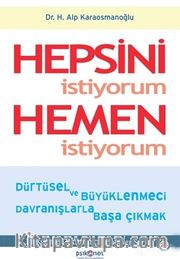 Hepsini İstiyorum Hemen İstiyorum