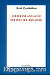 Felsefeyi Anlamak Felsefe İle Anlamak
