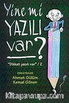 Yine Mi Yazılı Var?
