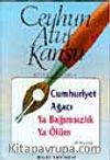 Cumhuriyet Ağacı / Ya Bağımsızlık Ya Ölüm