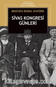 Sivas Kongresi Günleri: Nutuk’tan