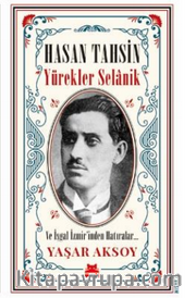 Hasan Tahsin: Yürekler Selanik ve İşgal İzmir’inden Hatırlar
