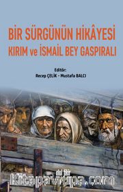 Bir Sürgünün Hikayesi  Kırım Ve İsmail Bey Gaspıralı