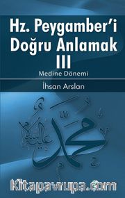 Hazreti Peygamberi Doğru Anlamak -III