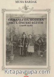 Osmanlı’da Modern Okul Öncesi Eğitim (1908-1918)