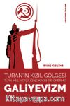 Turan’ın Kızıl Gölgesi – Türk Milliyetçiliğine Aykırı Bir Önerme: Galiyevizm