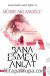 Bana Esmeyi Anlat