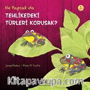 Ne Yapsak da Tehlikedeki Türleri Korusak?