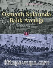 Osmanlı Sularında Balık Avcılığı