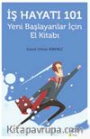 İş Hayatı 101 Yeni Başlayanlar İçin El Kitabı