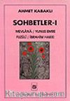 Sohbetler 1/ Mevlânâ / Yunus Emre / Fuzûlî / İbrahim Hakkı