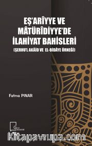 Eş’arîyye ve Matürîdiyye’de İlahiyat Bahisleri (Şerhu’l Akaid ve El-Bidaye Örneği)