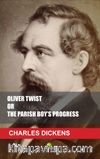 OLIVER TWIST OR THE PARISH BOY'S PROGRESS