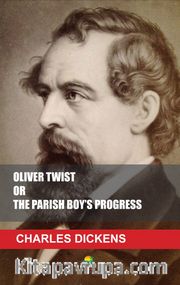 OLIVER TWIST OR THE PARISH BOY'S PROGRESS