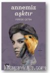 Annemiz Aşktır