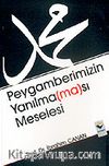 Peygamberimizin Yanılmaması Meselesi