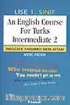 An English Course For Turks Intermediate 2 (Lise 1)