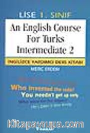 An English Course For Turks Intermediate 2 (Lise 1)