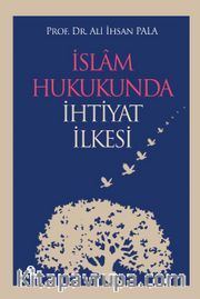 İslam Hukukunda İhtiyat İlkesi