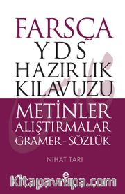 Farsça YDS Hazırlık Kılavuzu <br /> Metinler Alıştırmalar Gramer-Sözlük
