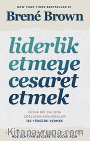 Liderlik Etmeye Cesaret Etmek