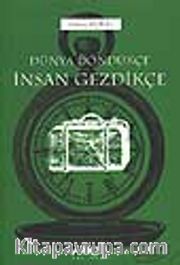 Dünya Döndükçe İnsan Gezdikçe
