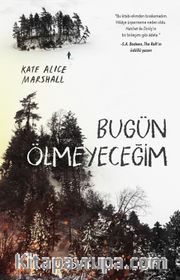 Bugün Ölmeyeceğim