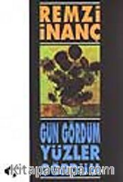 Gün Gördüm Yüzler Gördüm