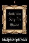 Annemin Sevgilisi Bizdik