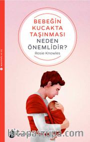 Bebeğin Kucakta Taşınması Neden Önemlidir?