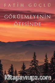 Görülmeyenin Ötesinde