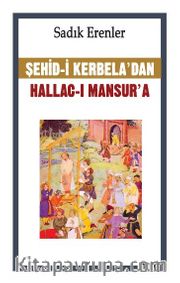 Şehid-i Kerbela’dan Hallac-I Mansur’a