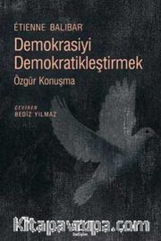Demokrasiyi Demokratikleştirmek