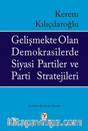 Gelişmekte Olan Demokrasilerde Siyasi Partiler Ve Parti Stratejileri