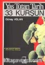 Yas Tutan Tarih,33 Kurşun