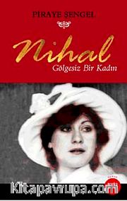 Nihal <br /> Gölgesiz Bir Kadın